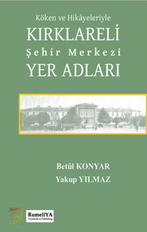 Köken ve Hikayeleriyle Kırklarelı Şehir Merkezi Yer Adları