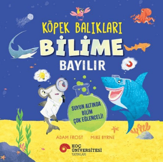 Köpek Balıkları Bilime Bayılır - Suyun Altında Bilim Çok Eğlenceli!