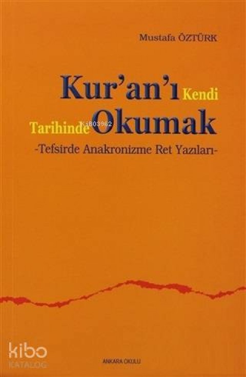Kur'an'ı Kendi Tarihinde Okumak; Tafsirde Anakronizme Ret Yazıları