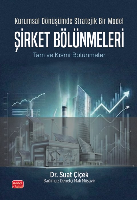 Kurumsal Dönüşümde Stratejik Bir Model ŞİRKET BÖLÜNMELERİ - Tam ve Kısmi Bölünmeler