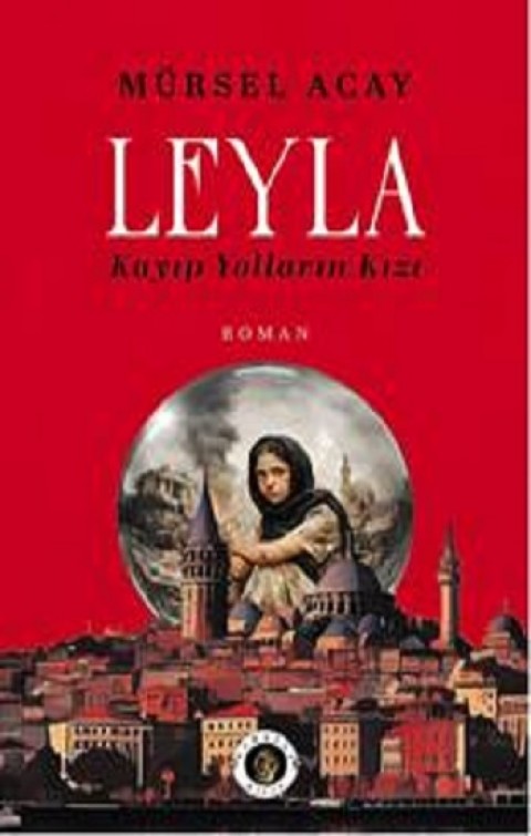 Leyla;Kayıp Yolların Kızı