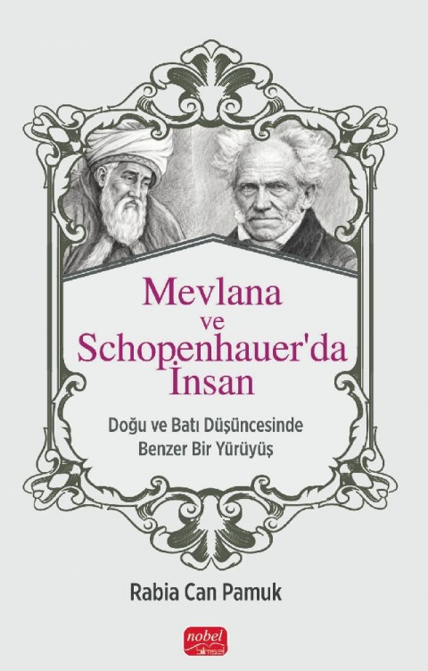 MEVLANA VE SCHOPENHAUER’DA İNSAN - Doğu ve Batı Düşüncesinde Benzer Bir Yürüyüş