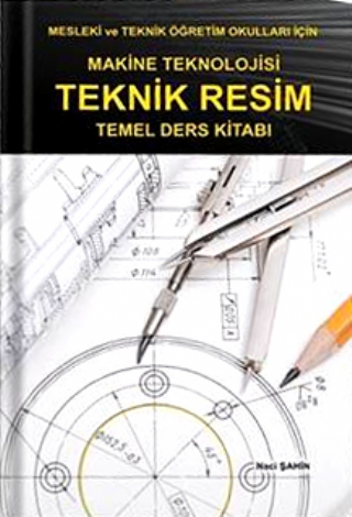 Makine Teknolojisi TEKNİK RESİM Temel Ders Kitabı
