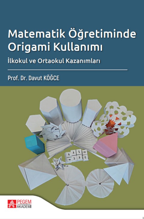 Matematik Öğretiminde Origami Kullanımı İlkokul ve Ortaokul Kazanımları