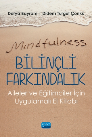 Mindfulness-Bilinçli Farkındalık - Aileler ve Eğitimciler İçin Uygulamalı El Kitabı
