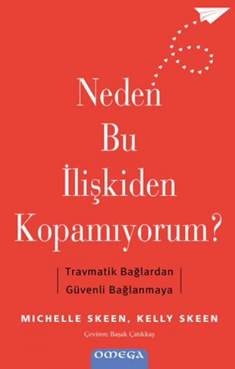 Neden Bu İlişkiden Kopamıyorum? - Travmatik Bağlardan Güvenli Bağlanmaya