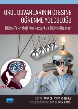 OKUL DUVARLARININ ÖTESİNE ÖĞRENME YOLCULUĞU: Bilim-Teknoloji Merkezleri ve Bilim Müzeleri