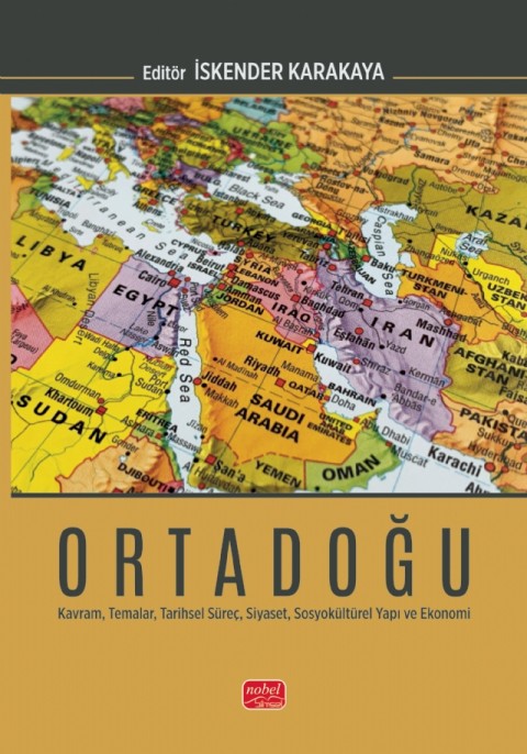 ORTADOĞU - Kavram, Temalar, Tarihsel Süreç, Siyaset, Sosyokültürel Yapı ve Ekonomi