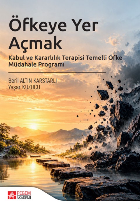 Öfkeye Yer Açmak Kabul ve Kararlılık Terapisi Temelli Öfke Müdahale Programı