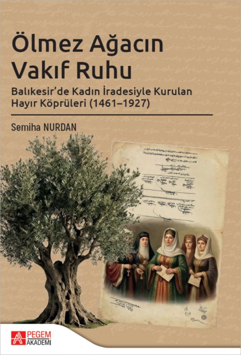 Ölmez Ağacın Vakıf Ruhu Balıkesir’de Kadın İradesiyle Kurulan