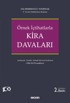 Örnek İçtihatlarlaKira Davaları Açıklamalı – Örnekli – İçtihatlı Mevzuat İncelemesi (Türk Borçlar Kanunu 299 – 378 maddeleri)