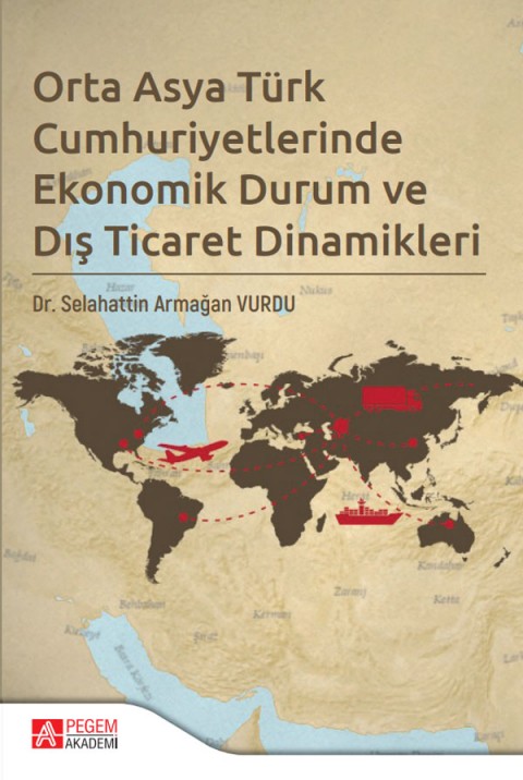 Orta Asya Türk Cumhuriyetlerinde Ekonomik Durum ve Dış Ticaret Dinamikleri