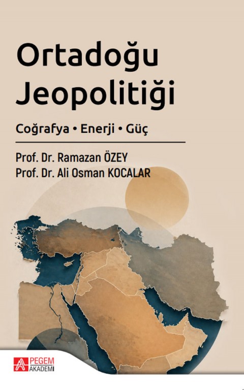 Ortadoğu Jeopolitiği Coğrafya, Enerji, Güç
