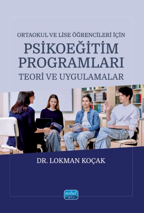 Ortaokul ve Lise Öğrencileri İçin PSİKOEĞİTİM PROGRAMLARI - Teori ve Uygulamalar