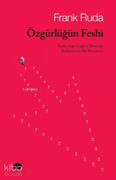 Özgürlüğün; Kaderciliğin Çağdaş Dönemde Kullanımının Bir Savunması