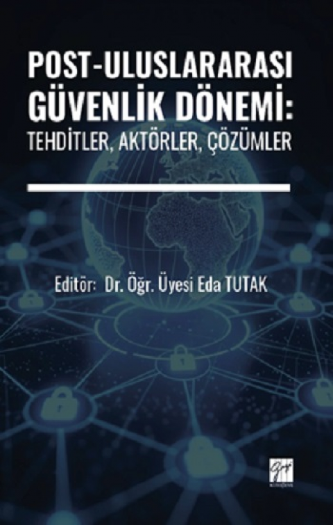 Post-Uluslararası Güvenlik Dönemi: Tehditler, Aktörler, Çözümler