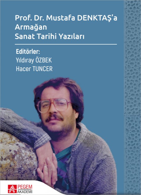 Prof. Dr. Mustafa Denktaş'a Armağan Sanat Tarihi Yazıları