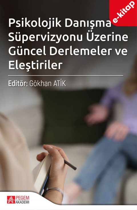 Psikolojik Danışma Süpervizyonu Üzerine Güncel Derlemeler ve Eleştiriler (e-kitap)