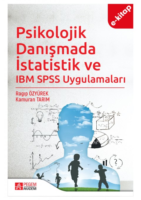 Psikolojik Danışmada İstatistik ve IBM SPSS Uygulamaları (e-kitap)