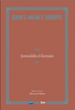 ŞERHU’L- AHLÂKİ’L-‘ADUDİYYE-Şemsüddîn el-Kirmânî