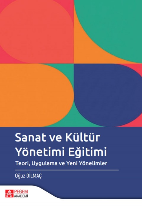Sanat ve Kültür Yönetimi Eğitimi Teori Uygulama ve Yeni Yönelimler