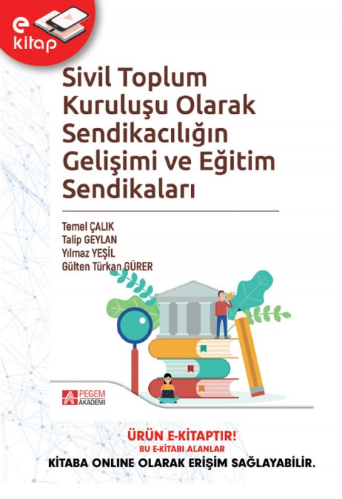 Sivil Toplum Kuruluşu Olarak Sendikacılığın Gelişimi ve Eğitim Sendikaları (e-kitap)
