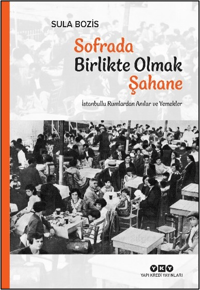 Sofrada Birlikte Olmak Şahane;İstanbullu Rumlardan Anılar ve Yemekler