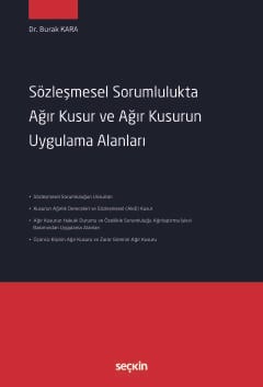 Sözleşmesel Sorumlulukta Ağır Kusur ve Ağır Kusurun Uygulama Alanları