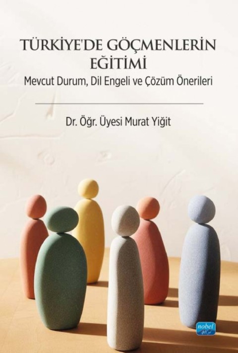 TÜRKİYE’DE GÖÇMENLERİN EĞİTİMİ - Mevcut Durum, Dil Engeli ve Çözüm Önerileri