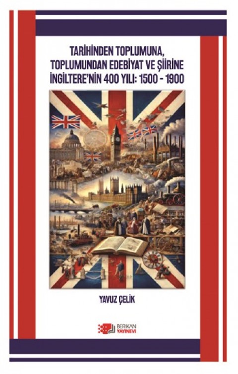 Tarihinden Toplumuna, Toplumundan Edebiyat ve Şiirine Ingiltere’nin 400 Yılı 1500 – 1900