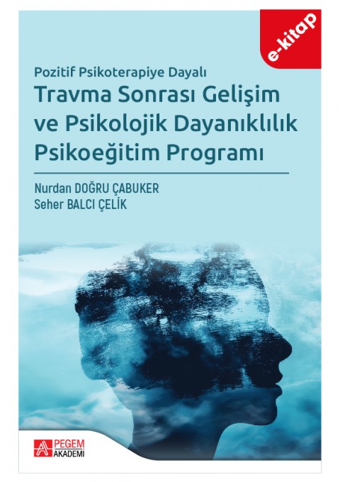 Travma Sonrası Gelişim ve Psikolojik Dayanıklılık Psikoeğitim Programı (e-kitap)
