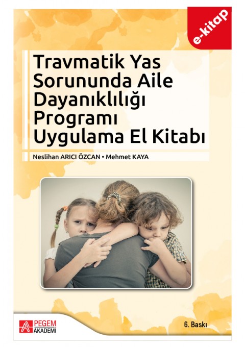 Travmatik Yas Sorununda Aile Dayanıklığı Programı Uygulama El Kitabı (e-kitap)