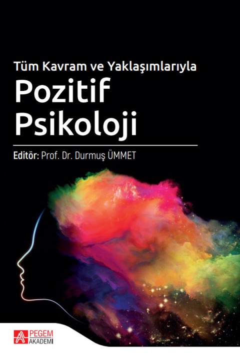 Tüm Kavram ve Yaklaşımlarıyla Pozitif Psikoloji