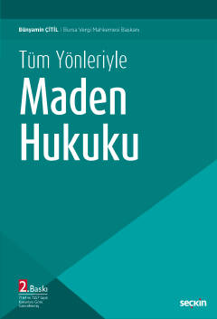 Tüm YönleriyleMaden Hukuku 7164 ve 7257 Sayılı Kanunlara Göre Güncellenmiş