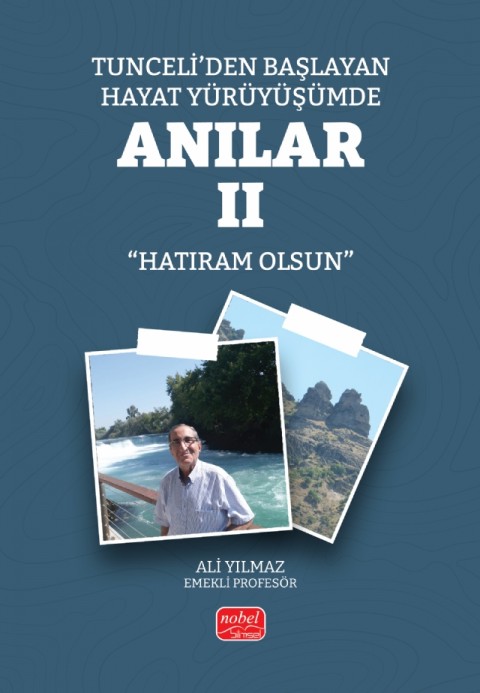Tunceli’den Başlayan Hayat Yürüyüşümde Anılar II (Hatıram Olsun)