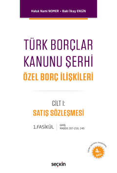 Türk Borçlar Kanunu Şerhi Özel Borç İlişkileri<br />
 Cilt: 1 Satış Sözleşmesi (Md. 207–216, 245)