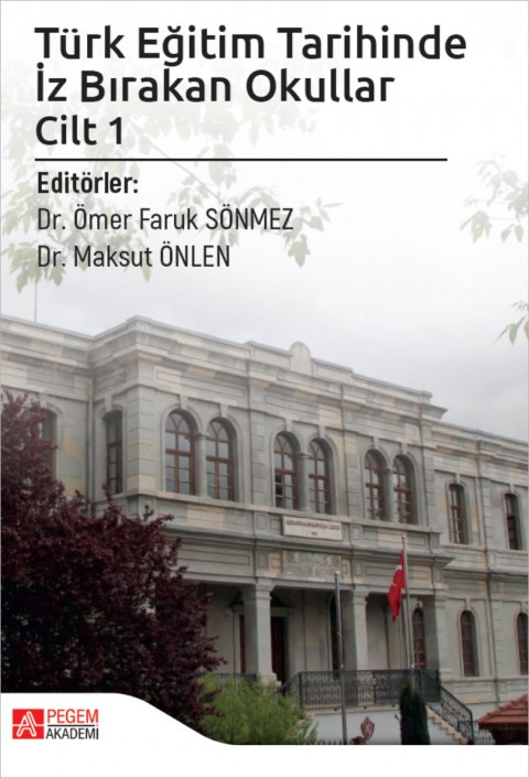 Türk Eğitim Tarihinde İz Bırakan Okullar Cilt 1