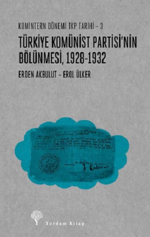 Türkiye Komünist Partisi’nin Bölünmesi 1928-1932 / Komintern Dönemi TKP Tarihi - 3