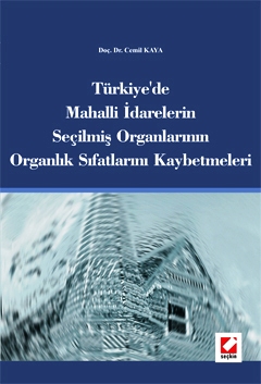Türkiye'de Mahalli İdarelerin Seçilmiş Organlarının Organlık Sıfatlarını Kaybetmeleri