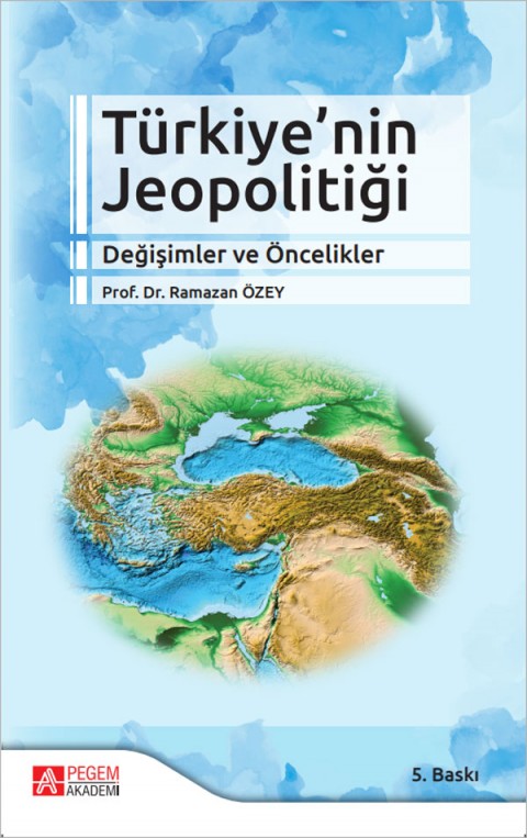 Türkiye'nin Jeopolitiği Değişimler ve Öncelikler