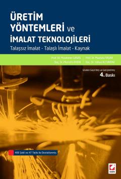 Üretim Yöntemleri ve İmalat Teknolojileri Talaşsız İmalat – Talaşlı İmalat – Kaynak