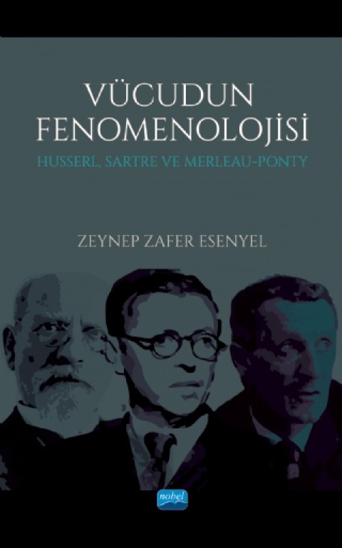 VÜCUDUN FENOMENOLOJİSİ Husserl, Sartre ve Merleau-Ponty