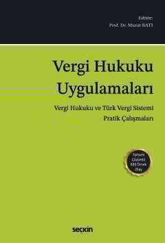 Vergi Hukuku Uygulamaları (Vergi Hukuku ve Türk Vergi Sistemi Pratik Çalışmaları)