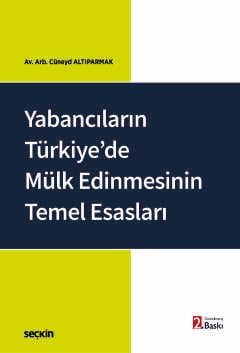 Yabancıların Türkiye'de Mülk EdinmesininTemel Esasları