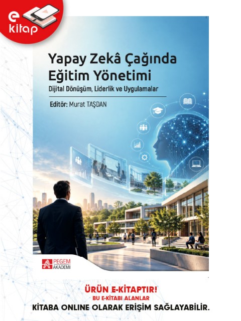Yapay Zekâ Çağında Eğitim Yönetimi Dijital Dönüşüm, Liderlik ve Uygulamalar (e-kitap)