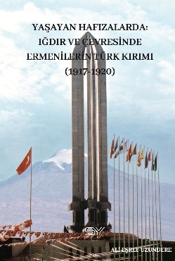 Yaşayan Hafızlarda Iğdır ve Çevresinde Ermenilerin Türk Kırımı 1917-1920