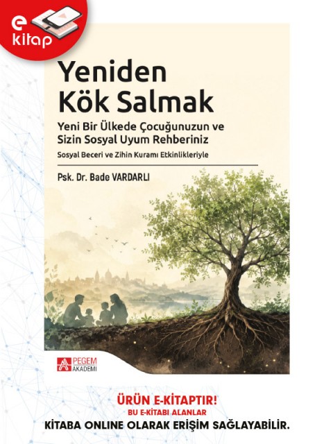 Yeniden Kök Salmak Yeni Bir Ülkede Çocuğunuzun ve Sizin Sosyal Uyum Rehberiniz (e-kitap)