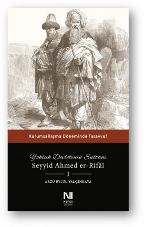 Yokluk Devletinin Sultanı Seyyid Ahmed er-Rifai 1;Kurumsallaşma Döneminde Tasavvuf